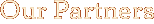 Our Partners